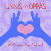 Unnis on Oppas: A KDrama Fan Podcast