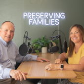 Preserving Families Podcast