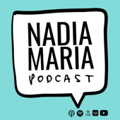 Nadia Maria Podcast