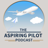 The Aspiring Pilot Podcast - Aviation Podcast