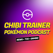 The Chibi Trainer Pokémon Podcast