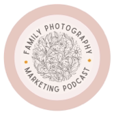 Family Photographer Marketing Podcast