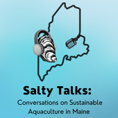 Salty talks: Conversations on Sustainable Aquaculture in Maine