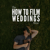 The How To Film Weddings Show