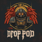 The Drop Pod: A Warhammer 40K Podcast