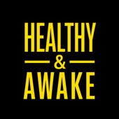 Healthy & Awake Podcast