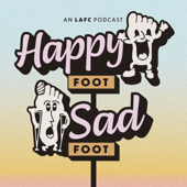 Happy Foot Sad Foot: An LAFC Podcast