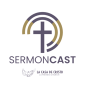 La Casa de Cristo Sermoncast
