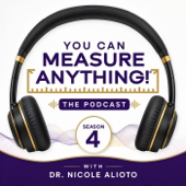 You Can Measure ANYTHING ®  - The Podcast