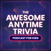 The Awesome Anytime Trivia Podcast for Kids