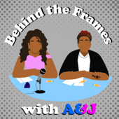 Behind the Frames with A and J