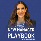 The New Manager Playbook with Lia Garvin
