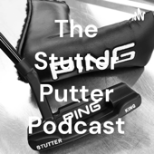 The Stutter Putter Podcast