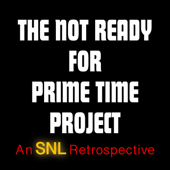 The Not Ready for Prime Time Project: An SNL Retrospective