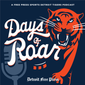 Days of Roar: A Free Press Sports Detroit Tigers Podcast