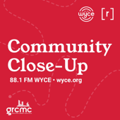 WYCE's Community Closeup (*conversations concerning issues of importance in West Michigan)