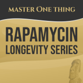 Master One Thing - Rapamycin Longevity Series