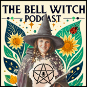 The Bell Witch Podcast: Wholesome Witchcraft for Magical Folks