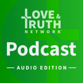 Love & Truth Network - Audio Edition