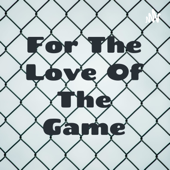 For The Love Of The Game