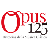 Opus125 - Historias de la Música Clásica