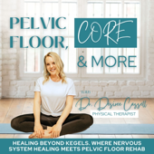 Pelvic Floor, Core & More | Healing Beyond Kegels: Core Rehab, Prenatal Fitness, Birth Prep, Postpartum Recovery, Nervous Sys