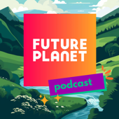 Future Planet Podcast