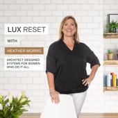 LUX Reset - Architect Designed Systems For Women Who Do It All