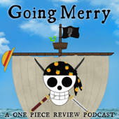 The Going Merry: A One Piece Review Podcast