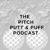 The Pitch Putt & Puff Podcast