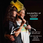 Enlighten Up - A Hilarapy Podcast