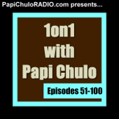 1on1 with Papi Chulo [Episodes 51-100]