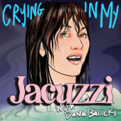 Crying in My Jacuzzi with Dana Balicki