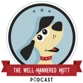 The Well-Mannered Mutt Podcast