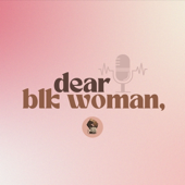 Dear Blk Woman