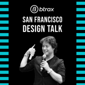 BTRAXのCEOによるサンフランシスコ・デザイントーク