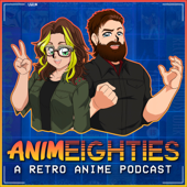 AnimEighties - A Retro Anime Podcast