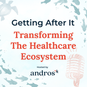 Getting After It: Transforming the Healthcare Ecosystem