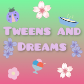 Tweens and Dreams