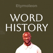 Etymoleon - Word History, the etymology podcast.