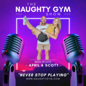 NAUGHTY GYM SHOW - The Intersection Of Non-Monogamy & Sexual Wellness