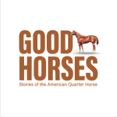 Good Horses: Stories of the American Quarter Horse