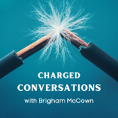Charged Conversations w/ Brigham McCown
