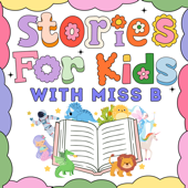 Stories for Kids with Miss B