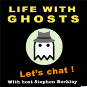 Life with Ghosts — LET'S CHAT!