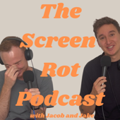 The Screen Rot Podcast with Jacob and Jake