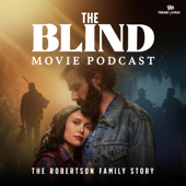 The Blind Movie Podcast: The Robertson Family Story