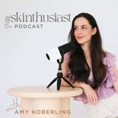 #skinthusiast: the podcast