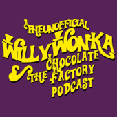 The Unofficial Willy Wonka Podcast