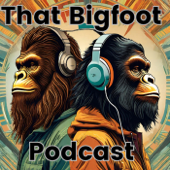 That Bigfoot Podcast